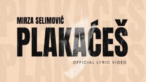 MIRZA SELIMOVIC PLAKACES OFFICIAL LYRIC VIDEO