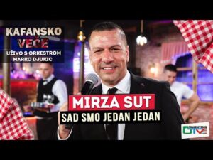 MIRZA SUT SAD SMO JEDAN JEDAN UZIVO ORK