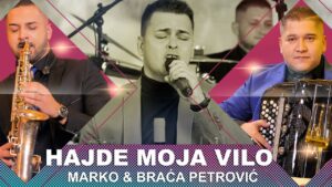 Marko Kostic amp orkestar brace Petrovic Hajde moja vilo