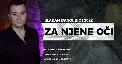 SLADJAN DANGUBIC ZA NJENE OCI OFFICIAL VIDEO 2022 4K