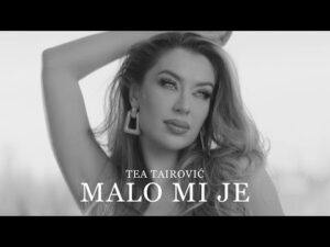 Tea Tairovic Malo mi je Official video