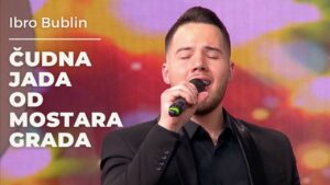 Ibro Bublin Cudna jada od Mostara grada LIVE