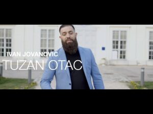 Ivan Jovanovic Tuzan Otac Official video 2022