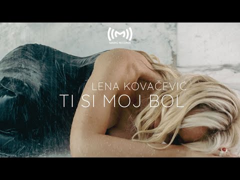 LENA KOVACEVIC Ti si moj bol