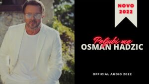 Osman Hadzic Poljubi Me Official Audio 2022