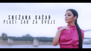 SNEZANA KACAR PLACI SAD ZA DVOJE OFFICIAL VIDEO 2022