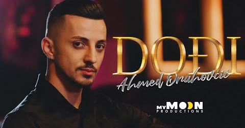 Ahmed Orahovcic DODJI Official Video 2022