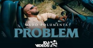 DADO POLUMENTA PROBLEM OFFICIAL VIDEO