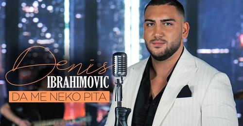 DENIS IBRAHIMOVIC DA ME NEKO PITA COVER