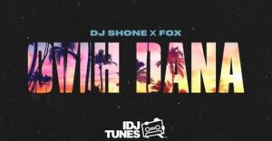 DJ SHONE X FOX OVIH DANA OFFICIAL VIDEO