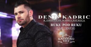 DENIS KADRIC RUKU POD RUKU KAFANSKI COVERS LIVE