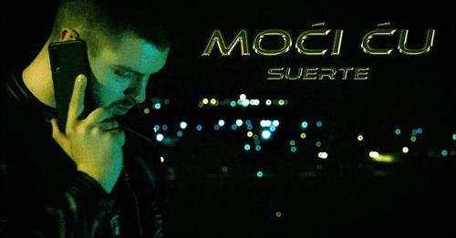 Suerte Moci cu Official Video