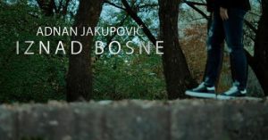 ADNAN JAKUPOVIC Iznad Bosne Official Video 2022