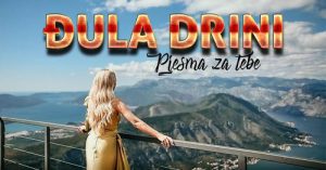 DJula Drini Pjesma za tebe OFFICIAL VIDEO 2022