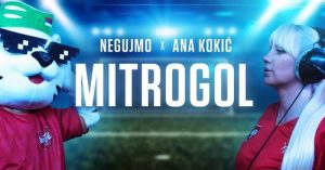 negujmosrbski x Ana Kokic Mitrogol Official Video