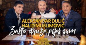 Aleksandar Dulic i Halid Muslimovic Zasto druze pijes sam