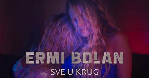 ERMI BOLAN SVE U KRUG OFFICIAL VIDEO 2022