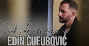 Edin Cufurovic Budi jako srce moje 2023 Official