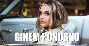 ILMA KARAHMET GINEM PONOSNO OFFICIAL VIDEO