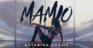 KATARINA GRUJIC MAMIO official video