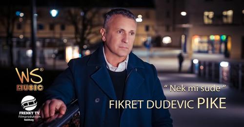 Fikret Dudevic Pike Nek mi sude 2023