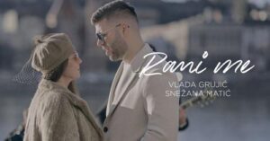 Vlada Grujic i Snezana Matic Rani me Official Video