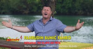 Fahrudin Bunić Fahro - Bosanac od glave do pete