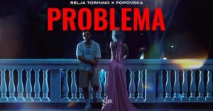 RELJA TORINNO X POPOVSKA - PROBLEMA (OFFICIAL VIDEO) Prod. By Jhinsen