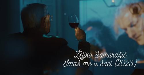 ŽELJKO SAMARDŽIĆ - IMAŠ ME U ŠACI (2023)