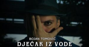 Bojan Tomović -DJEČAK IZ VODE- 2023 (UNIVERSAL VIDEO PRODUCTION)