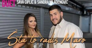 SAVA CIPLIC I SANDRA MLADENOVIĆ - ŠTA TO RADIŠ MARO - official cover 2023