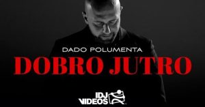 DADO POLUMENTA - DOBRO JUTRO (OFFICIAL VIDEO)