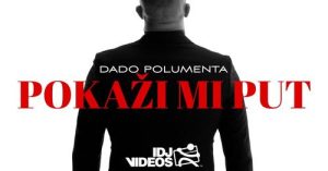 DADO POLUMENTA - POKAZI MI PUT (OFFICAL VIDEO)