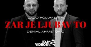 DADO POLUMENTA & DENIAL AHMETOVIĆ - ZAR JE LJUBAV TO (OFFICIAL VIDEO)
