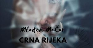 Mladen Mačar - Crna rijeka [Official Video 2023]
