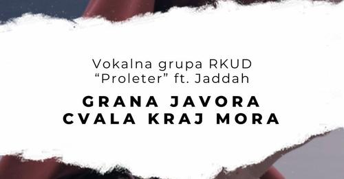 Vokalna grupa RKUD Proleter ft Jaddah - Grana Javora Cvala Kraj Mora (2023)