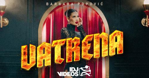 BARBARA POPOVIC - VATRENA (OFFICIAL VIDEO)