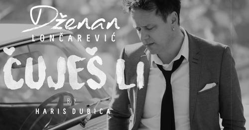 DZENAN LONCAREVIC - CUJES LI (OFFICIAL VIDEO)