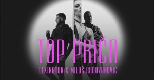 Lexington feat. Milos Radovanovic - Top prica (Official Video)