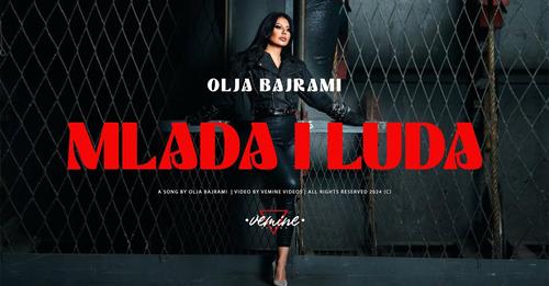 Olja Bajrami - Mlada i luda ( Official video 2024 )
