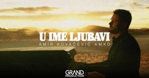 Amir Kovacevic Amko - U IME LJUBAVI (Official video 2024)