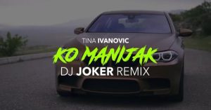 Tina Ivanovic - Ko Manijak (DJ Joker Remix)