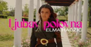 ELMA HADZIC - LJUBAV POLOVNA (OFFICIAL MUSIC VIDEO)