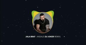 Jala Brat - Andale (DJ Joker Remix)