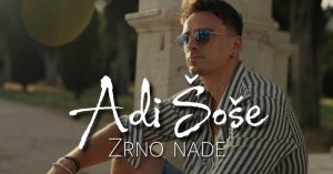 Adi Šoše - Zrno nade (Official video)
