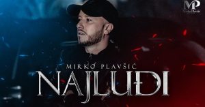 Mirko Plavsic - Najludji (Official Video)