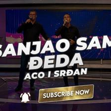 Aco i Srđan - Sanjao sam đeda