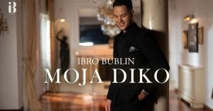 IBRO BUBLIN - MOJA DIKO (OFFICIAL VIDEO)